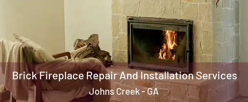  Brick Fireplace Repair And Installation Services Johns Creek - GA