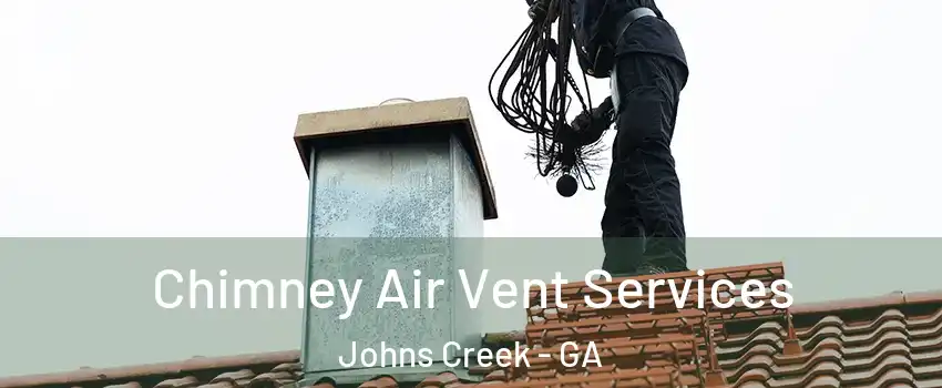  Chimney Air Vent Services Johns Creek - GA