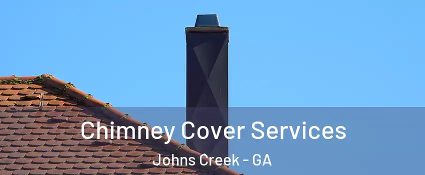  Chimney Cover Services Johns Creek - GA