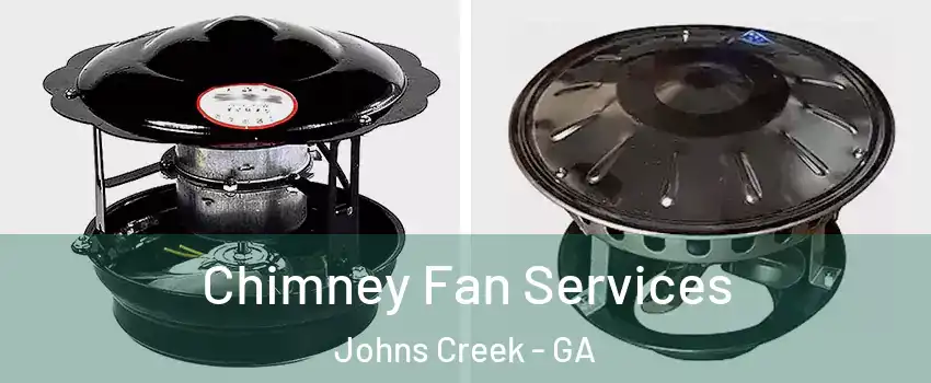  Chimney Fan Services Johns Creek - GA