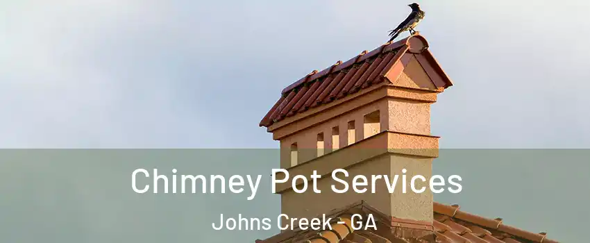  Chimney Pot Services Johns Creek - GA