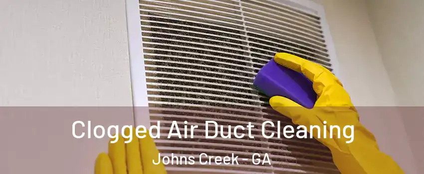  Clogged Air Duct Cleaning Johns Creek - GA