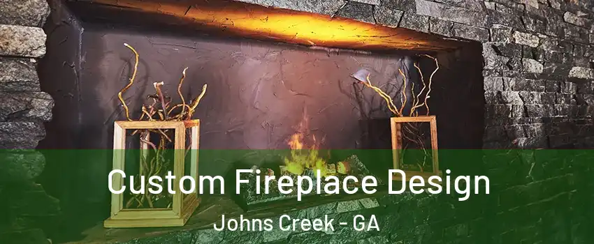  Custom Fireplace Design Johns Creek - GA