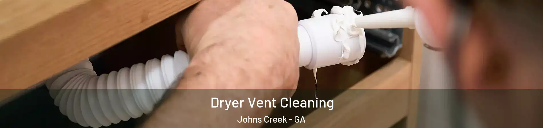  Dryer Vent Cleaning Johns Creek - GA