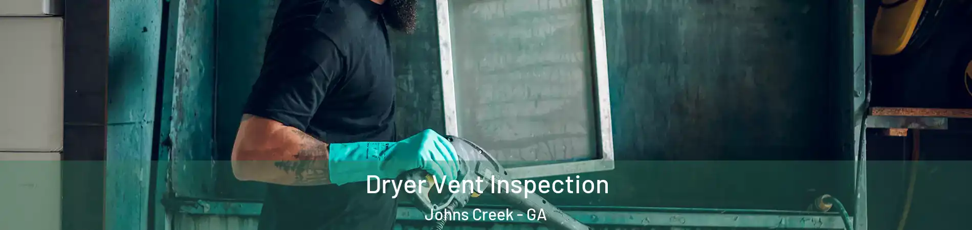 Dryer Vent Inspection Johns Creek - GA