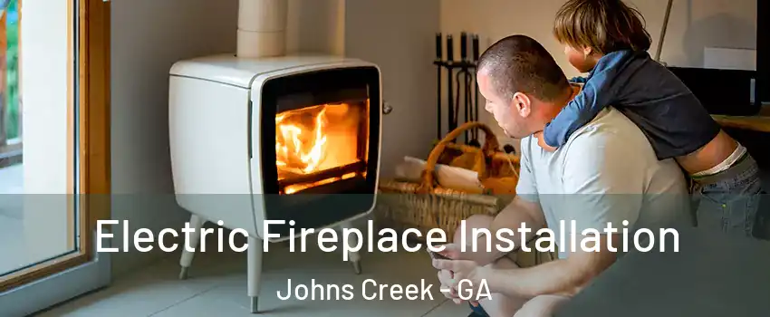  Electric Fireplace Installation Johns Creek - GA