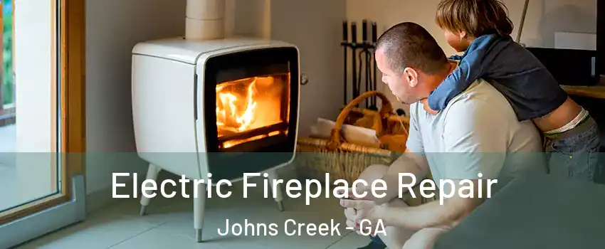  Electric Fireplace Repair Johns Creek - GA