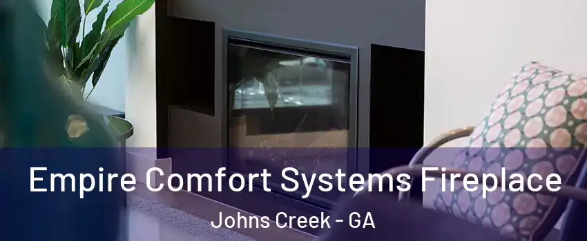 Empire Comfort Systems Fireplace Johns Creek - GA