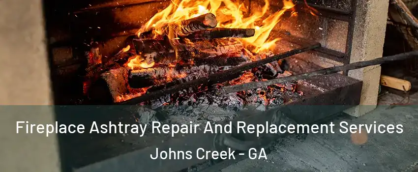  Fireplace Ashtray Repair And Replacement Services Johns Creek - GA