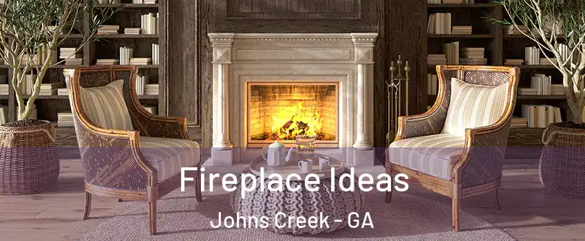  Fireplace Ideas Johns Creek - GA