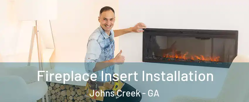  Fireplace Insert Installation Johns Creek - GA