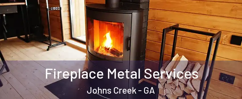  Fireplace Metal Services Johns Creek - GA
