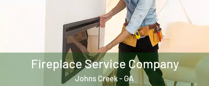 Fireplace Service Company Johns Creek - GA