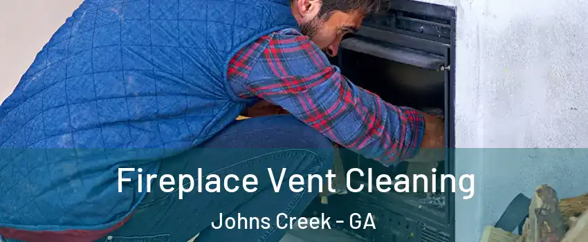  Fireplace Vent Cleaning Johns Creek - GA