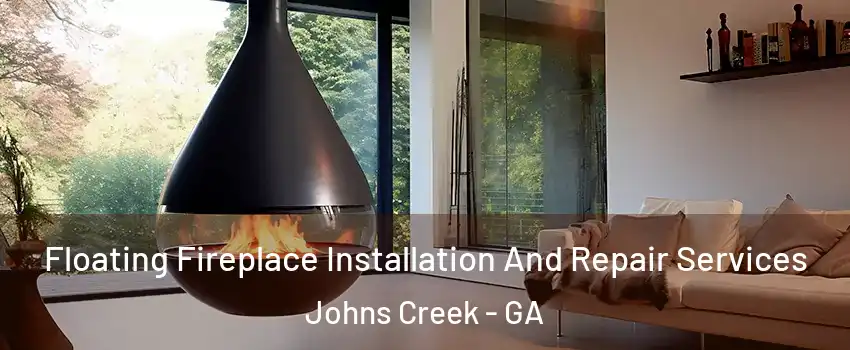  Floating Fireplace Installation And Repair Services Johns Creek - GA