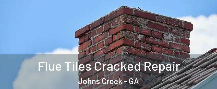  Flue Tiles Cracked Repair Johns Creek - GA