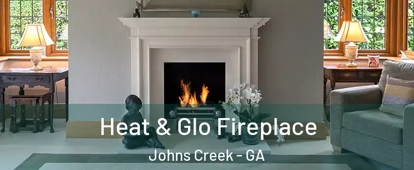  Heat & Glo Fireplace Johns Creek - GA