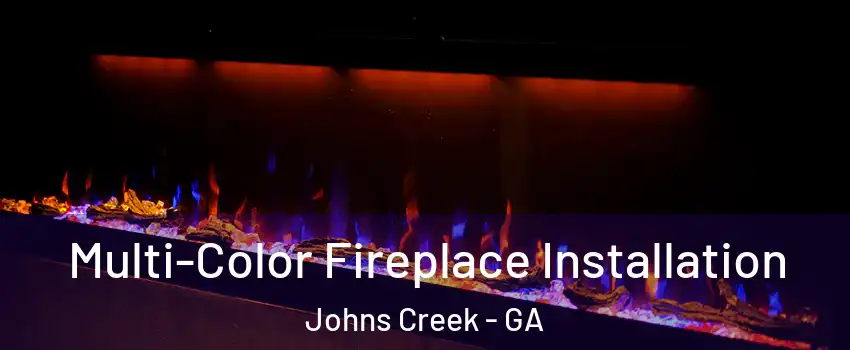  Multi-Color Fireplace Installation Johns Creek - GA