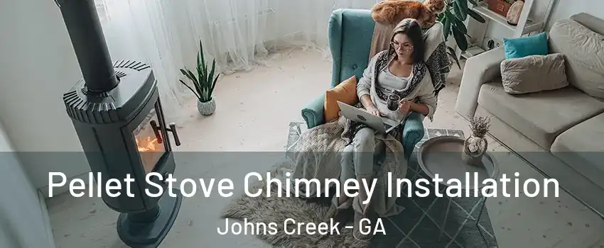  Pellet Stove Chimney Installation Johns Creek - GA