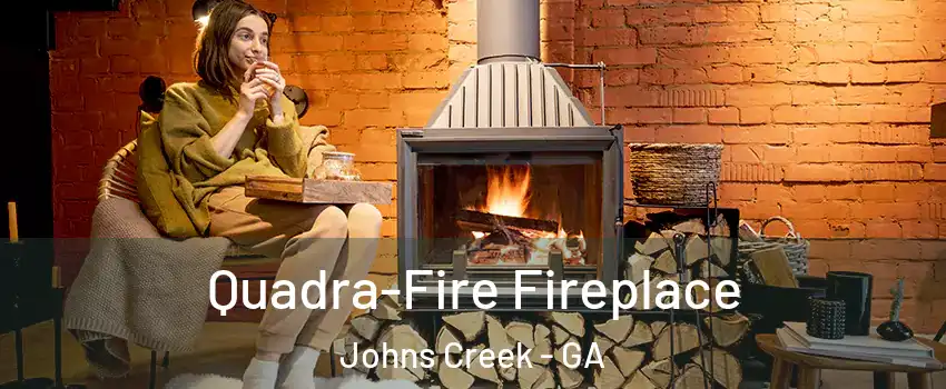  Quadra-Fire Fireplace Johns Creek - GA