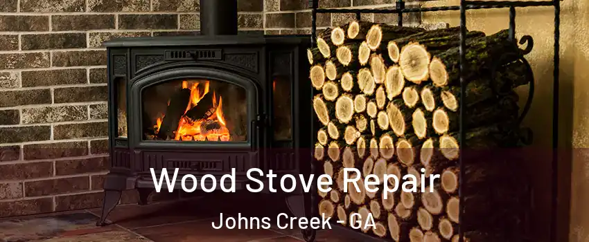  Wood Stove Repair Johns Creek - GA